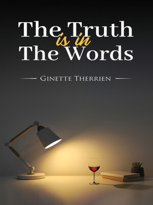 cover image of The Truth Is in the Words